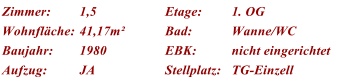 Zimmer: 1,5 Etage: 1. OG Wohnfl�che: 41,17m� Bad: Wanne/WC Baujahr: 1980 EBK: nicht eingerichtet Aufzug: JA Stellplatz: TG-Einzell